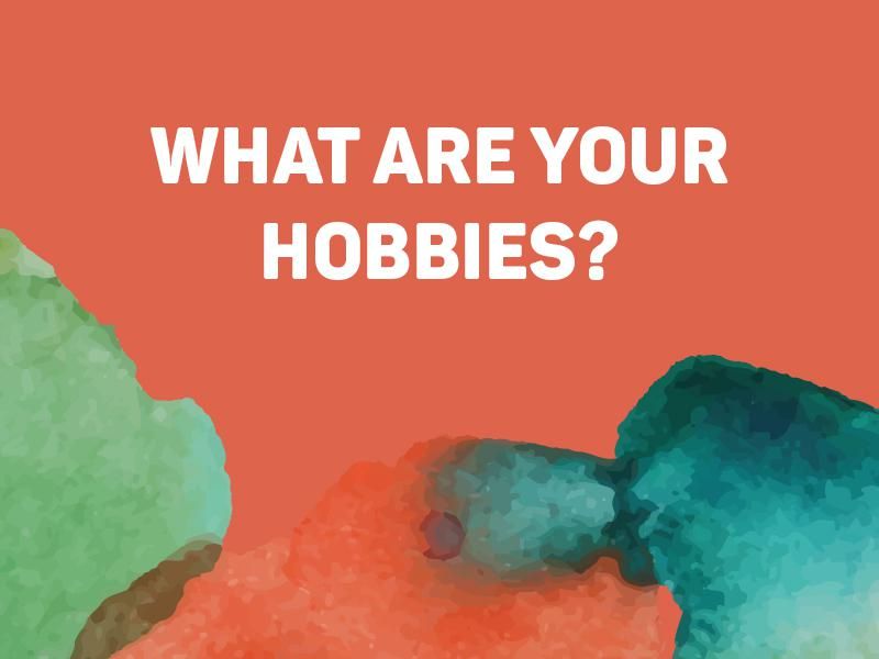 What Are Your Hobbies?