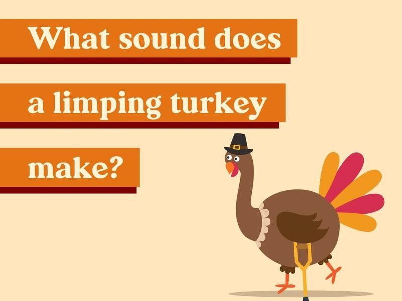 What sound does a limping turkey make?