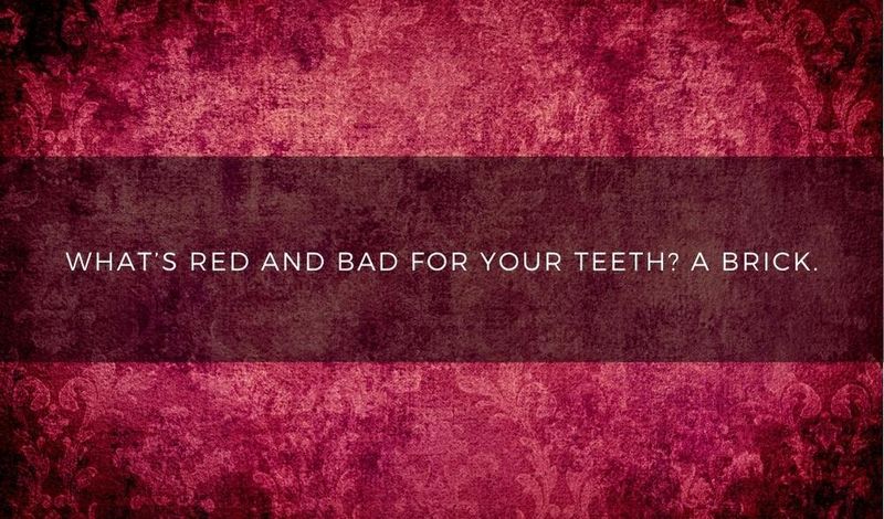 What's red and bad for your teeth? A brick.