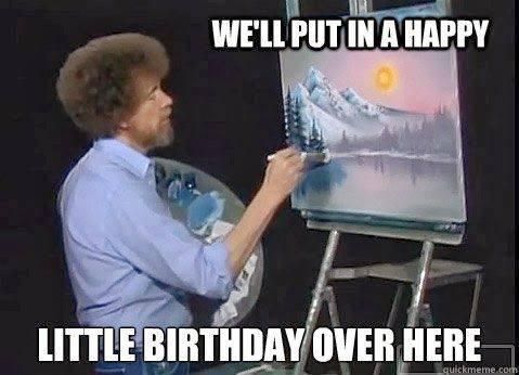 Who Better To Celebrate With Than Bob Ross and His Happy Little Trees?