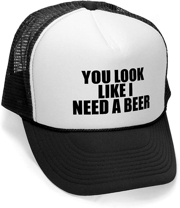 You look like I need a beer