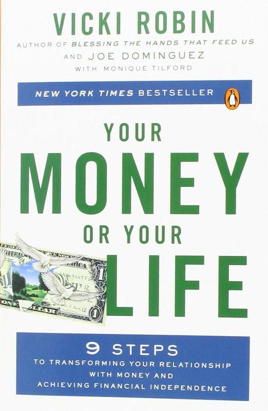 Your Money or Your Life: 9 Steps to Transforming Your Relationship with Money and Achieving Financial Independence: Revised and Updated for the 21st Century' By Vicki Robin and Joe Dominguez